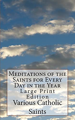 Beispielbild fr Meditations of the Saints for Every Day in the Year: Large Print Edition zum Verkauf von Goodwill Books