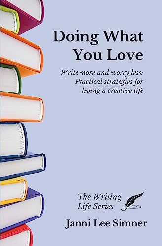 Beispielbild fr Doing What You Love: Practical Strategies for Living a Creative Life (Writing Life) zum Verkauf von Lucky's Textbooks