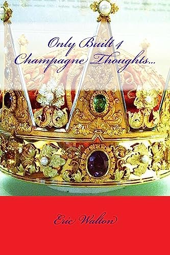Stock image for Only Built 4 Champagne Thoughts. for sale by Lucky's Textbooks
