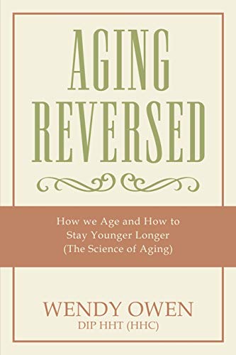 Stock image for Aging Reversed: How we Age and How to Stay Younger Longer (The Science of Aging) for sale by SecondSale