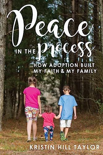 Stock image for Peace in the Process: How Adoption Built My Faith & My Family for sale by Gulf Coast Books