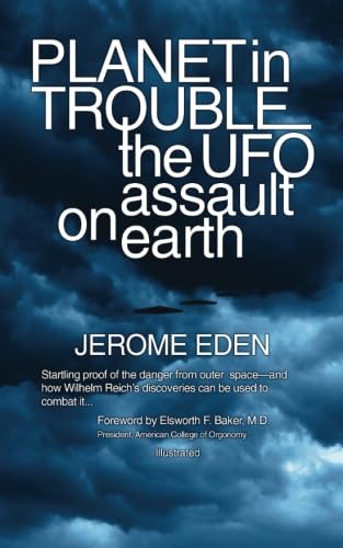 Stock image for Planet in Trouble: The UFO Assault on Earth - Startling Proof of the Danger From Outer Space and How Wilhelm Reich's Discoveries Can Be Used to Combat It for sale by Revaluation Books