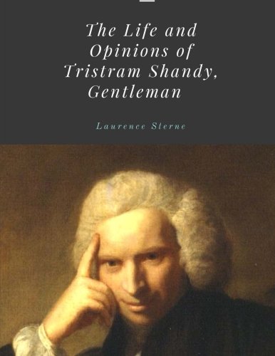 Imagen de archivo de The Life and Opinions of Tristram Shandy, Gentleman by Laurence Sterne a la venta por SecondSale