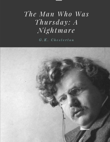 

The Man Who Was Thursday- A Nightmare by G.K. Chesterton