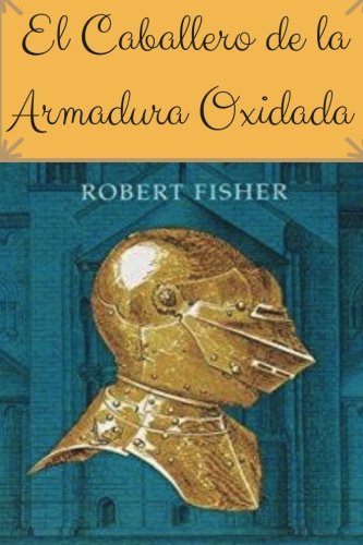 9781976243530: El Caballero de la Armadura Oxidada (Spanish Edition)