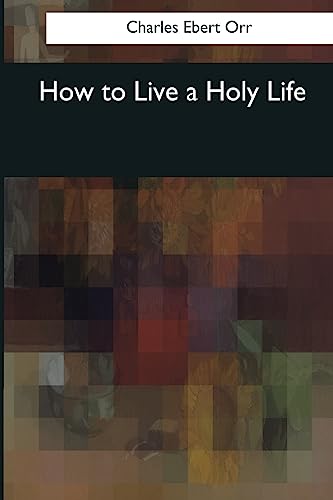 Beispielbild fr How to Live a Holy Life zum Verkauf von THE SAINT BOOKSTORE