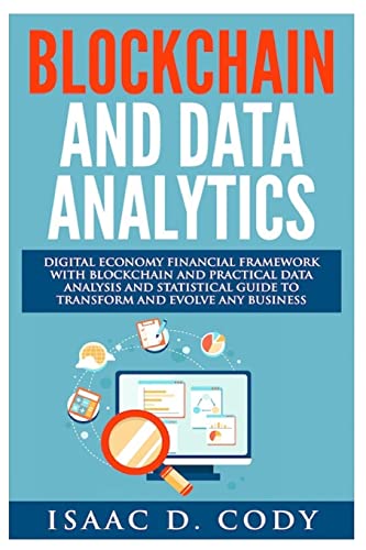 Stock image for Blockchain Technology And Data Analytics. Digital Economy Financial Framework With Practical Data Analysis And Statistical Guide to Transform And Evolve Any Business for sale by THE SAINT BOOKSTORE