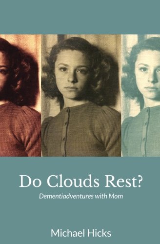 Imagen de archivo de Do Clouds Rest? : Dementiadventures with Mom a la venta por Better World Books: West