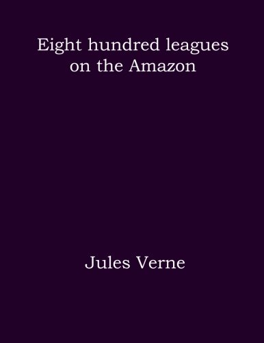 Imagen de archivo de Eight hundred leagues on the Amazon a la venta por Revaluation Books