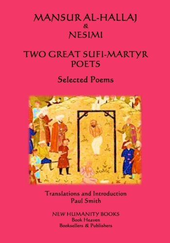 Imagen de archivo de Mansur al-Hallaj & Nesimi: Two great Sufi-Martyr Poets: Selected Poems a la venta por Revaluation Books