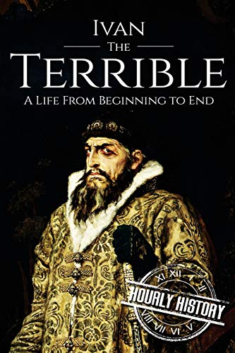 Beispielbild fr Ivan the Terrible: A Life From Beginning to End: 4 (Biographies of Russian Royalty) zum Verkauf von WorldofBooks