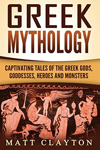 Beispielbild fr Greek Mythology: Captivating Tales of the Greek Gods, Goddesses, Heroes and Monsters zum Verkauf von ThriftBooks-Atlanta