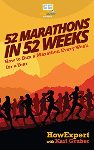 Stock image for 52 Marathons in 52 Weeks: How to Run a Marathon Every Week for a Year for sale by WorldofBooks