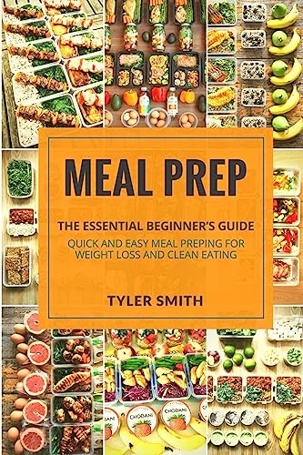 Beispielbild fr Meal Prep: The Essential Beginner's Guide - Quick and Easy Meal Prepping for Weight Loss and Clean Eating zum Verkauf von SecondSale