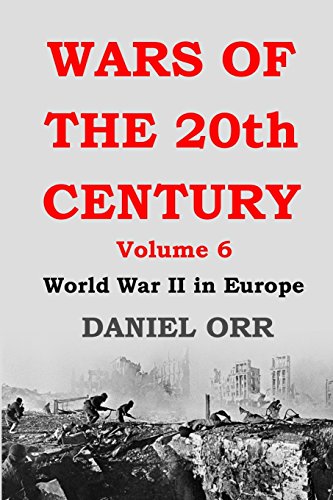 Imagen de archivo de Wars of the 20th Century: Volume 6: World War II in Europe a la venta por California Books