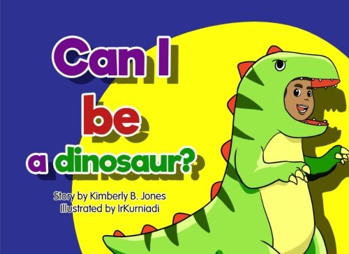 Stock image for Can I be a dinosaur?: Oh, please! Oh, please! for sale by Revaluation Books