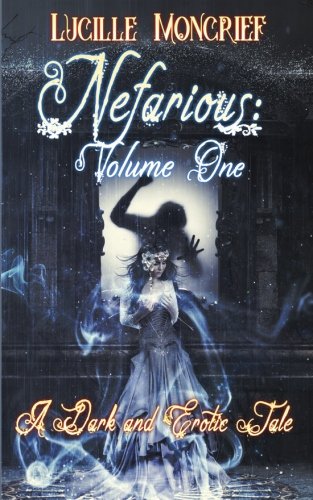 Beispielbild fr Nefarious Volume One: A Dark and Erotic Tale: Volume 1 zum Verkauf von Revaluation Books