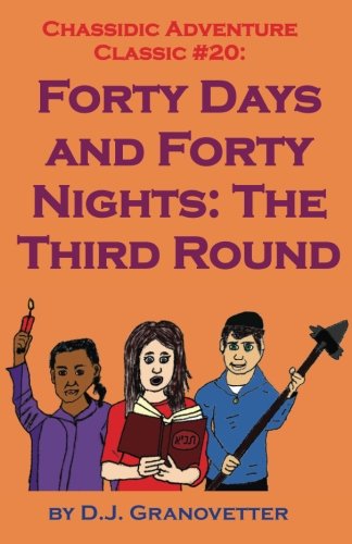 Beispielbild fr Chassidic Adventure Classic #20: Forty Days and Forty Nights: The Third Round: Volume 20 (Chassidic Adventure Classics) zum Verkauf von Revaluation Books