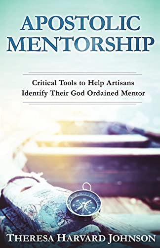 Beispielbild fr Apostolic Mentorship: Critical Tools to Help Artisans Identify Their God Ordained Mentor zum Verkauf von Save With Sam