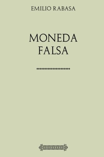 Stock image for Coleccin Emilio Rabasa. Moneda falsa for sale by Revaluation Books