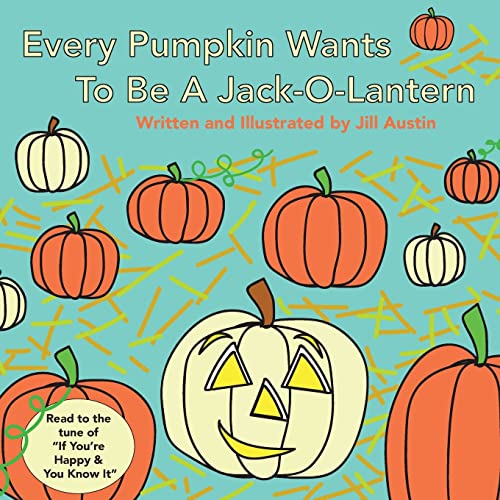 Stock image for Every Pumpkin Wants to Be a Jack-O-Lantern: A Rhyming Halloween Story for Children for sale by Decluttr