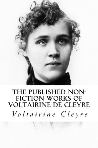 Beispielbild fr The Published Non-Fiction Works of Voltairine de Cleyre zum Verkauf von Revaluation Books