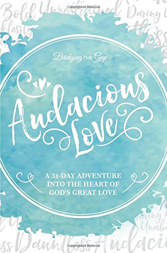 Stock image for Audacious Love: A 31-Day Adventure into the Heart of Gods Great Love for sale by Goodwill