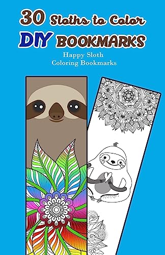 Stock image for 30 Sloths to Color DIY Bookmarks: Happy Sloth Coloring Bookmarks for sale by Save With Sam