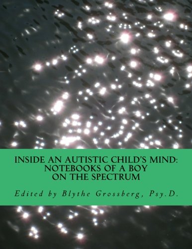 9781976348938: Inside an Autistic Child's Mind: Notebooks of a Boy on the Spectrum