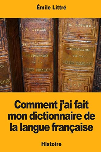 9781976349539: Comment j’ai fait mon dictionnaire de la langue franaise