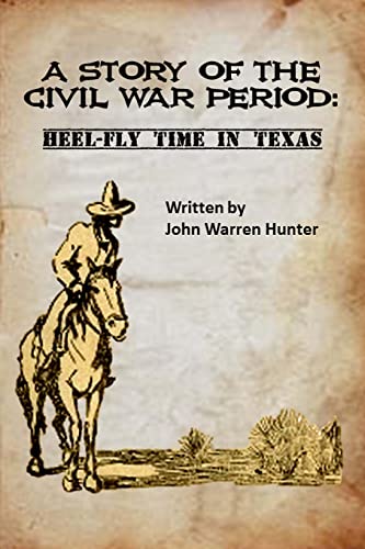 9781976357909: A STORY OF THE CIVIL WAR PERIOD: Heel-Fly Time in Texas