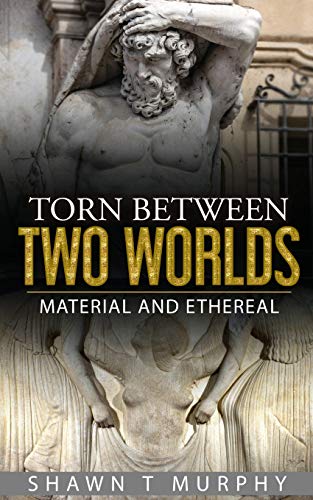 Stock image for Torn Between Two Worlds: Material and Ethereal for sale by Jenson Books Inc