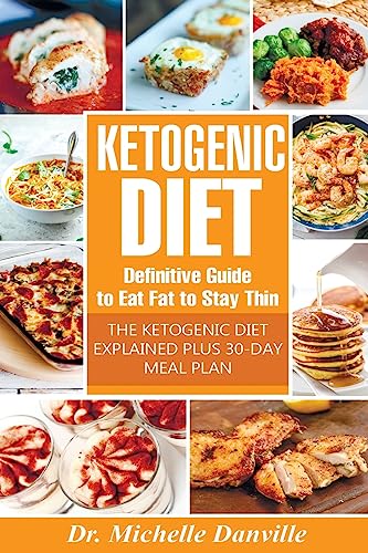9781976359521: Ketogenic Diet: Definitive Guide to Eat Fat to Stay Thin: The Ketogenic Diet Explained plus 30-day meal plan.