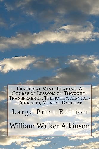 Stock image for Practical Mind-Reading: A Course of Lessons on Thought-Transference, Telepathy, Mental-Currents, Mental Rapport: Large Print Edition for sale by THE SAINT BOOKSTORE