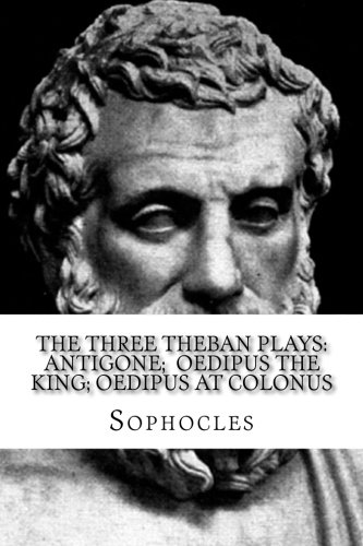 9781976359828: The Three Theban Plays: Antigone; Oedipus the King; Oedipus at Colonus
