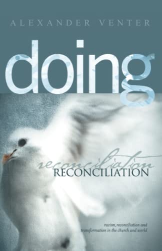 Imagen de archivo de Doing Reconciliation: Racism, Reconciliation and Transformation in the Church and World a la venta por Read&Dream