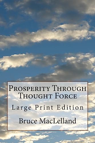 Beispielbild fr Prosperity Through Thought Force: Large Print Edition zum Verkauf von THE SAINT BOOKSTORE