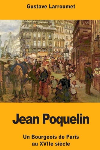 9781976380983: Jean Poquelin: Un Bourgeois de Paris au XVIIe sicle
