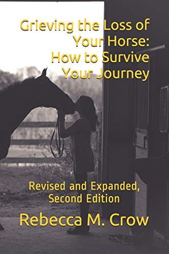 Imagen de archivo de Grieving the Loss of Your Horse: How to Survive Your Journey: Revised and Expanded, Second Edition a la venta por GreatBookPrices