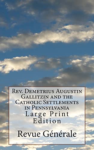 9781976392375: Rev. Demetrius Augustin Gallitzin and the Catholic Settlements in Pennsylvania: Large Print Edition