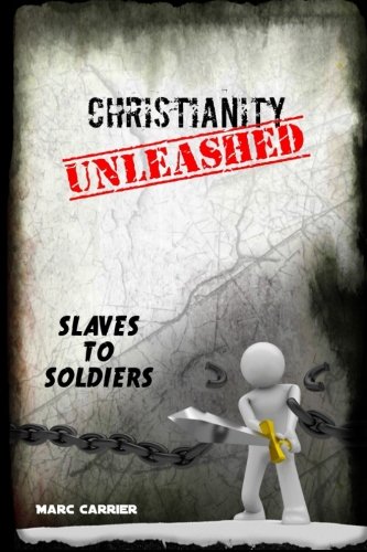 Imagen de archivo de Christianity Unleashed: Slaves to Soldiers a la venta por SecondSale
