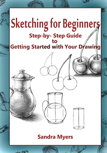 Stock image for Sketching for Beginners: Step-by-Step Guide to Getting Started with Your Drawing for sale by HPB-Red