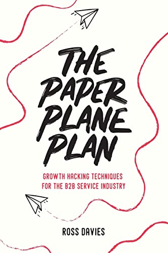 Stock image for The Paper Plane Plan: Growth hacking techniques especially for the B2B service industry for sale by ZBK Books