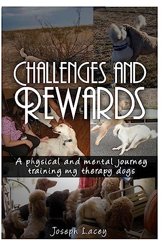 Beispielbild fr Challenges and Rewards -: A Physical and Mental Journey - Training my Therapy Dogs zum Verkauf von Books From California