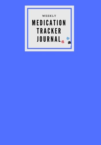 Stock image for Weekly Medication Tracker Journal: Blue Daily Medicine Reminder Log | Tracking, Monitoring Sheets | Treatment History | Tablet Med Organizer, Forms, . Size Book: Volume 9 (Monitoring Health) for sale by Revaluation Books