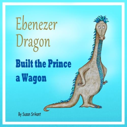 9781976428111: Ebenezer Dragon Built the Prince a Wagon