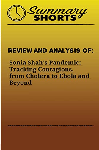 Stock image for Review and Analysis of: : Sonia Shah's Pandemic: Tracking Contagions, from Cholera to Ebola and Beyond for sale by THE SAINT BOOKSTORE