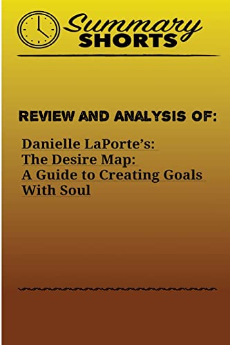 9781976429118: Review and Analysis of the Desire Map: A Guide to Creating Goals With Soul: Volume 5