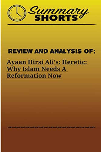 Stock image for Review and Analysis On: : Ayaan Hirsi Ali's - Heretic - Why Islam Needs A Reformation Now for sale by THE SAINT BOOKSTORE