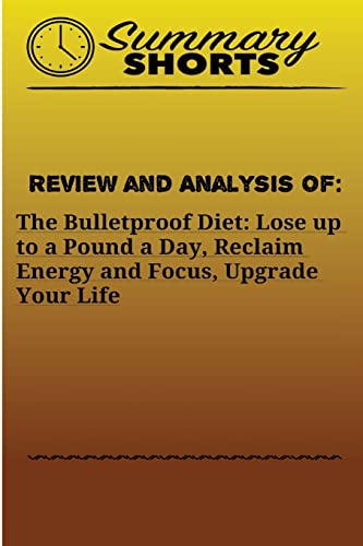 Stock image for Review and Analysis of: : The Bulletproof Diet: Lose up to a Pound a Day, Reclaim Energy and Focus, Upgrade Your Life for sale by THE SAINT BOOKSTORE